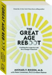 THE GREAT AGE REBOOT: Cracking the Longevity Code for a Younger Tomorrow